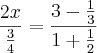 \frac{2x}{\frac{3}{4}} = \frac{3 - \frac{1}{3}}{1 + \frac{1}{2}}