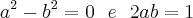 {a}^{2}-{b}^{2}=0~~e~~2ab=1