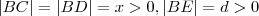 |BC| =| BD| = x > 0 , |BE| = d > 0 |BC| =| BD| = x > 0 , |BE| = d > 0