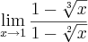 \lim_{x\rightarrow1}\frac{1-\sqrt[3]{x}}{1-\sqrt[2]{x}}