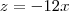 z = -12x z = -12x