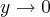 y\rightarrow0 y\rightarrow0
