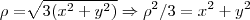 \rho =\sqrt[]{3({x}^{2}+{y}^{2})}\Rightarrow {\rho}^{2}/3={x}^{2}+{y}^{2}