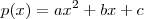 p(x) = ax^2 + bx + c
