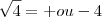\sqrt{4} = + ou - 4