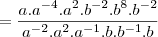 =\frac{a.{a}^{-4}.a^2.{b}^{-2} .{b}^{8} .{b}^{-2} }{{a}^{-2}.{a}^{2}.{a}^{-1}.b.{b}^{-1}.b  }