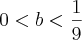 0<b<\frac{1}{9}