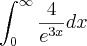 \int_{0}^{\infty}\frac{4}{{e}^{3x}}dx