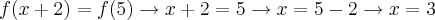 f(x+2)=f(5) \rightarrow x+2=5 \rightarrow x=5-2 \rightarrow x=3