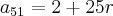 {a}_{51}=2+25r {a}_{51}=2+25r