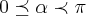 0 \preceq \alpha \prec \pi 0 \preceq \alpha \prec \pi