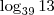 \log_{39}{13}