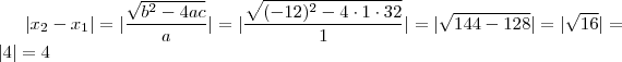 |x_2 - x_1| = |\frac{\sqrt{b^2-4ac}}{a}| =|\frac{\sqrt{(-12)^2 -4\cdot 1\cdot 32}}{1}| = |\sqrt{144-128 }|}
= |\sqrt{16}|= |4| = 4 |x_2 - x_1| = |\frac{\sqrt{b^2-4ac}}{a}| =|\frac{\sqrt{(-12)^2 -4\cdot 1\cdot 32}}{1}| = |\sqrt{144-128 }|}
= |\sqrt{16}|= |4| = 4