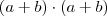 (a+b)\cdot (a+b) (a+b)\cdot (a+b)