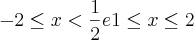 -2 \leq x < \frac{1}{2}   e   1 \leq x \leq 2