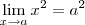 \lim _{x \to a} x^2=a^2 \lim _{x \to a} x^2=a^2