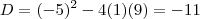 D=({-5})^{2}-4(1)(9)=-11 D=({-5})^{2}-4(1)(9)=-11