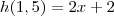 h(1,5)=2x+2