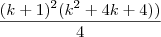 \frac{(k+1)^2(k^2 + 4k + 4))}{4} \frac{(k+1)^2(k^2 + 4k + 4))}{4}