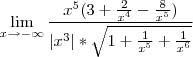 \lim_{x\rightarrow -\infty} \frac{x^5(3+\frac{2}{x^4}-\frac{8}{x^5})}{|x^3|*\sqrt{1+\frac{1}{x^5}+\frac{1}{x^6}}}
