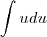 \int u {du}