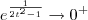 e^{\frac{1}{2t^2 - 1}} \to 0^+