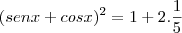 (senx+cosx)^2=1+2.\frac{1}{5}