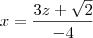 x = \frac{   3z + \sqrt{2} }{-4}