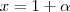 x=1+\alpha
