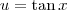u=\tan{x} u=\tan{x}