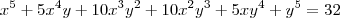 {x}^{5}+5{x}^{4}y}+10{x}^{3}{y}^{2}+10{x}^{2}{y}^{3}+5x{y}^{4}+{y}^{5}=32 {x}^{5}+5{x}^{4}y}+10{x}^{3}{y}^{2}+10{x}^{2}{y}^{3}+5x{y}^{4}+{y}^{5}=32