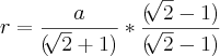 r=\frac{a}{(\sqrt[]{2}+1)}*\frac{(\sqrt[]{2}-1)}{(\sqrt[]{2}-1)}
