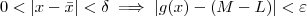 0< |x - \bar{x}| <\delta \implies  |g(x) - (M - L)| < \varepsilon