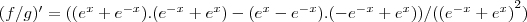(f/g)'=(({e}^{x}+{e}^{-x}).({e}^{-x}+{e}^{x})-({e}^{x}-{e}^{-x}).(-{e}^{-x}+{e}^{x}))/({({e}^{-x}+{e}^{x})}^{2})