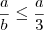 \frac{a}{b} \leq \frac{a}{3}