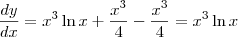 \frac{dy}{dx} = x^3 \ln x + \frac{x^3}{4} - \frac{x^3}{4} = x^3 \ln x