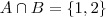 A \cap B = \left \{ 1, 2 \right \} A \cap B = \left \{ 1, 2 \right \}