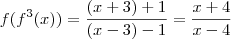f(f^3(x)) = \frac{(x+3)+1}{(x-3)-1} = \frac{x+4}{x-4} f(f^3(x)) = \frac{(x+3)+1}{(x-3)-1} = \frac{x+4}{x-4}