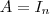 A={I}_{n} A={I}_{n}