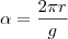 \alpha = \frac{2\pi r}{g} \alpha = \frac{2\pi r}{g}