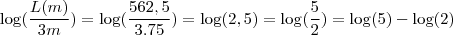 \log (\frac{L(m)}{3m}) = \log (\frac{562,5}{3.75}) = \log (2,5) = \log (\frac{5}{2} ) = \log (5) - \log (2) \log (\frac{L(m)}{3m}) = \log (\frac{562,5}{3.75}) = \log (2,5) = \log (\frac{5}{2} ) = \log (5) - \log (2)
