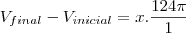 {V}_{final}-{V}_{inicial}=x.\frac{124\pi}{1}