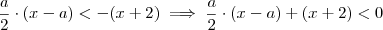 \frac{a}{2} \cdot (x-a) < -(x+2) \implies \frac{a}{2} \cdot (x-a) + (x+2) < 0