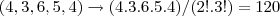 (4,3,6,5,4)\rightarrow (4.3.6.5.4)/(2!.3!)=120