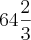 64\frac{2}{3} 64\frac{2}{3}