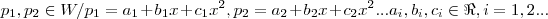 {p}_{1},{p}_{2} \in W /{p}_{1}={a}_{1}+{b}_{1}x+{c}_{1}{x}^{2},{p}_{2}={a}_{2}+{b}_{2}x+{c}_{2}{x}^{2}...{a}_{i},{b}_{i},{c}_{i}\in \Re,i=1,2...