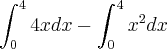 \int_{0}^4 4xdx - \int_{0}^4 x^2dx \int_{0}^4 4xdx - \int_{0}^4 x^2dx