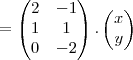 =
\begin{pmatrix}
   2 & -1  \\ 
   1 & 1  \\
   0 & -2
\end{pmatrix}.
\begin{pmatrix}
   x   \\ 
   y  
\end{pmatrix}


   
    
\end{pmatrix}