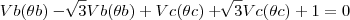 Vb\cdotcos(\theta b) - \sqrt[]{3}Vb\cdotSen(\theta b) + Vc\cdotcos(\theta c) + \sqrt[]{3}Vc\cdotSen(\theta c) + 1= 0