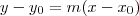 y-{y}_{0} = m(x-{x}_{0}) y-{y}_{0} = m(x-{x}_{0})